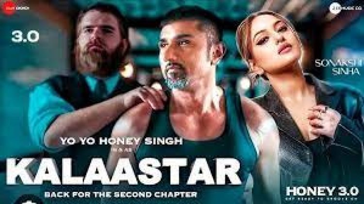 KALAASTAR: Full Video  Honey 3.0 Yo Yo Honey Singh & Sonakshi Sinha